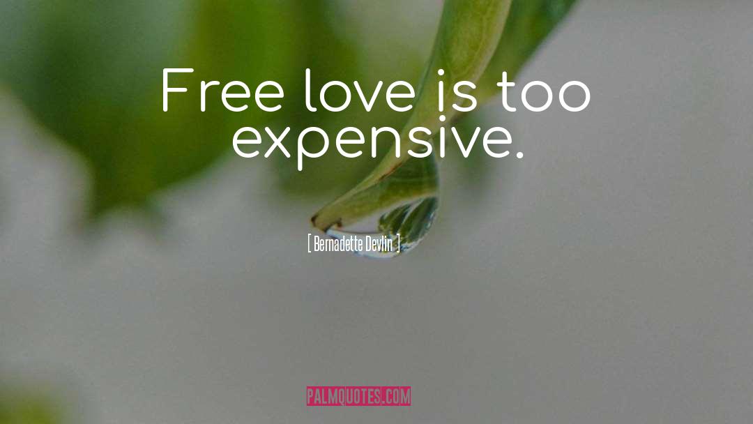 Love Is Free quotes by Bernadette Devlin
