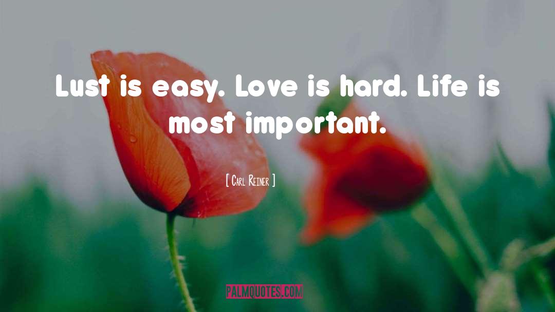 Love Is Hard quotes by Carl Reiner