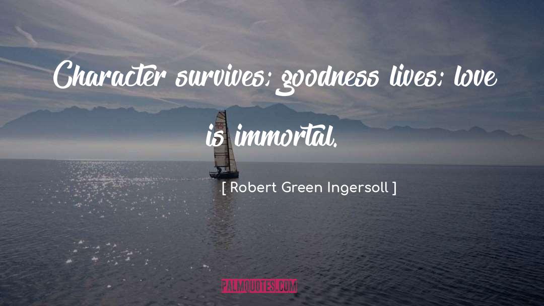 Love Is Immortal quotes by Robert Green Ingersoll