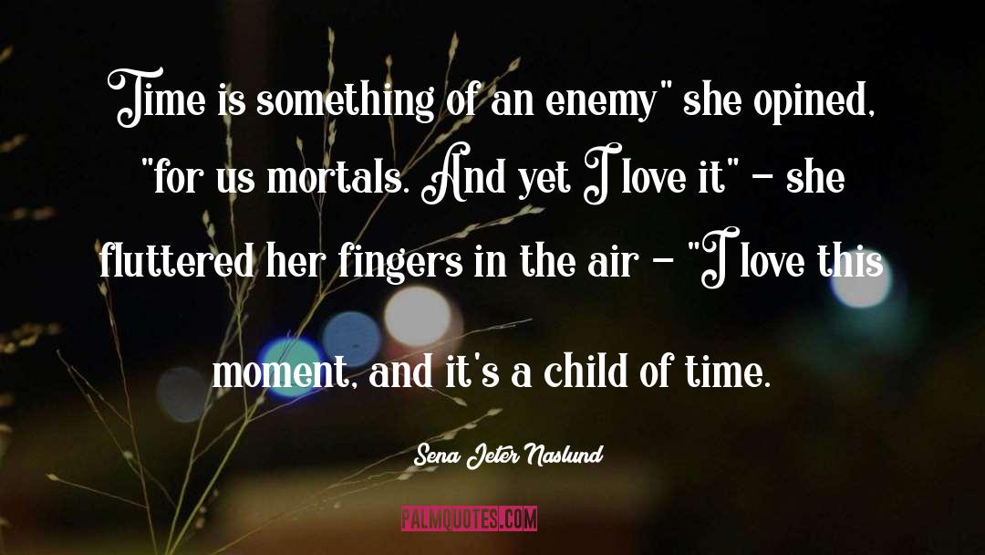 Love Is In The Air Spells quotes by Sena Jeter Naslund