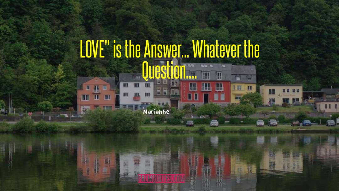 Love Is Knowing quotes by Marianne