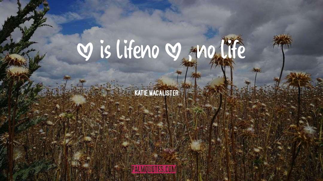 Love Is Life quotes by Katie MacAlister