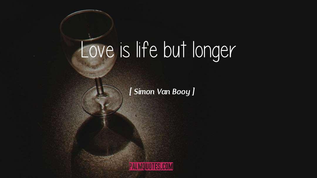 Love Is Life quotes by Simon Van Booy