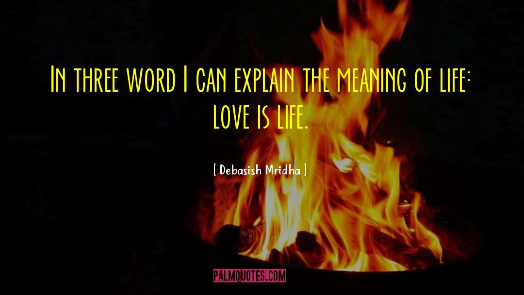 Love Is Life quotes by Debasish Mridha