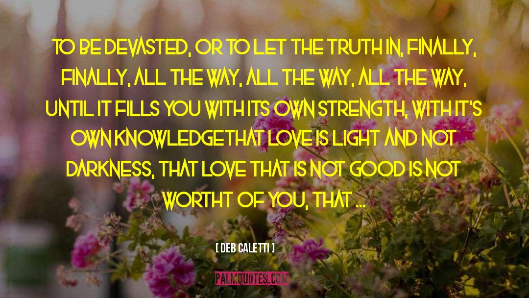 Love Is Light quotes by Deb Caletti