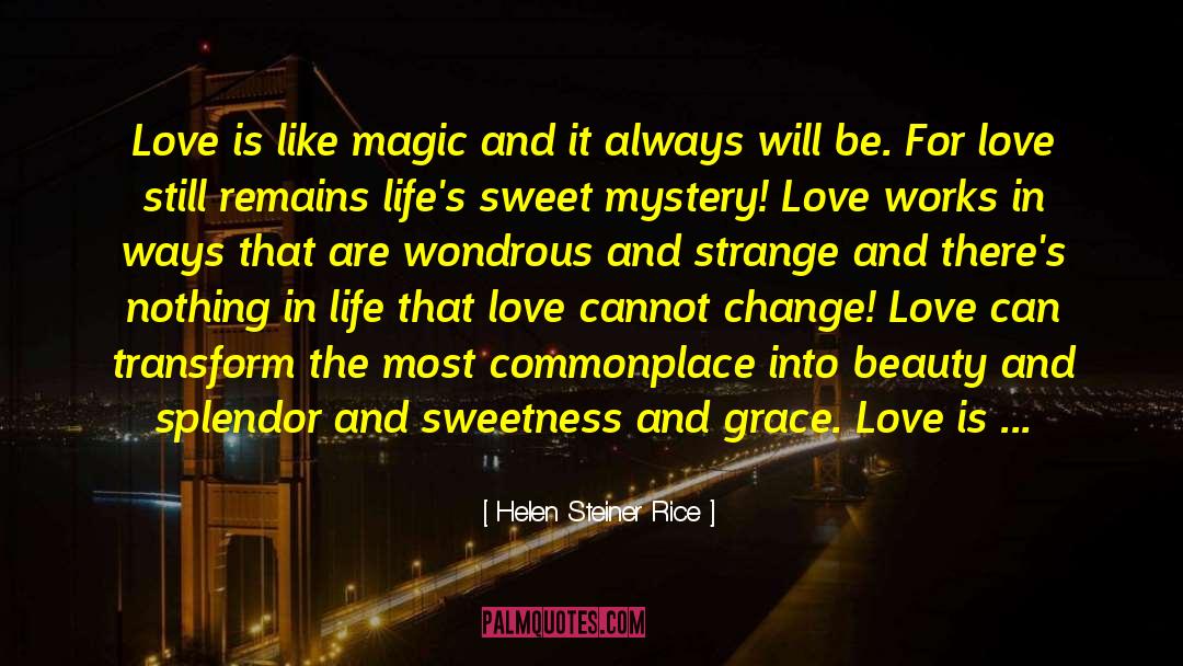 Love Is Like quotes by Helen Steiner Rice