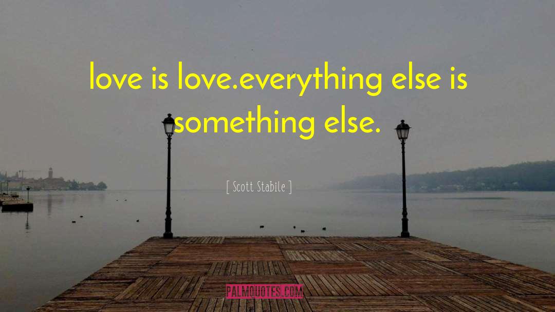 Love Is Love quotes by Scott Stabile