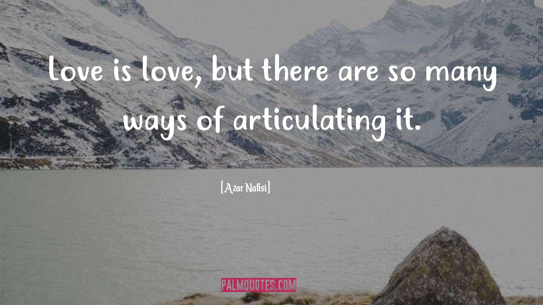 Love Is Love quotes by Azar Nafisi