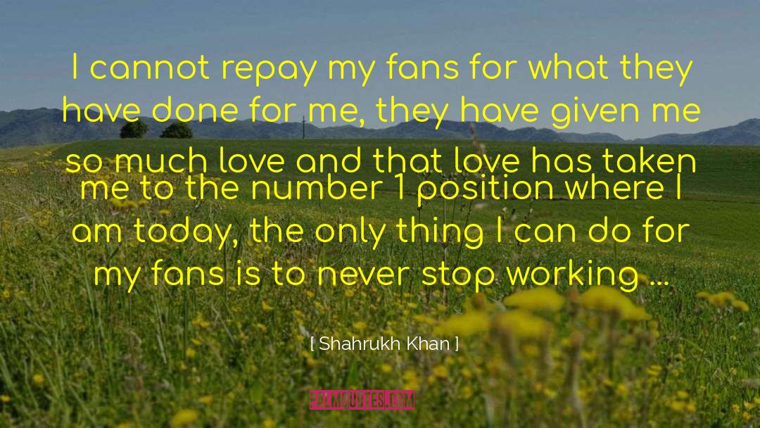 Love Is Never Enough quotes by Shahrukh Khan