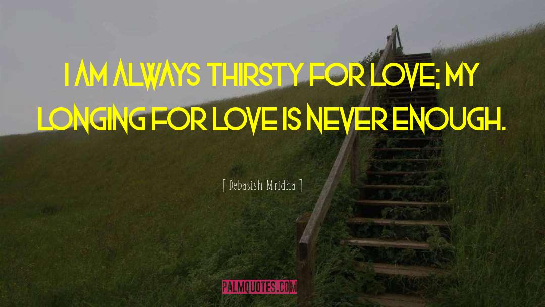 Love Is Never Enough quotes by Debasish Mridha
