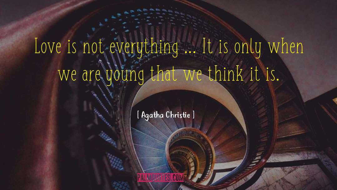 Love Is Not Everything quotes by Agatha Christie