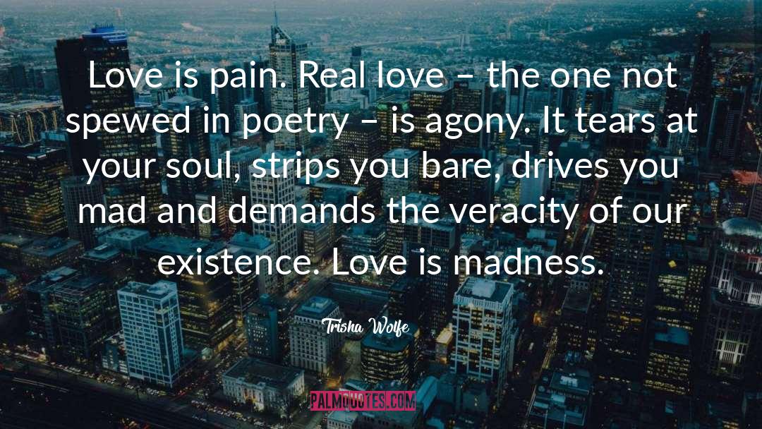 Love Is Pain quotes by Trisha Wolfe