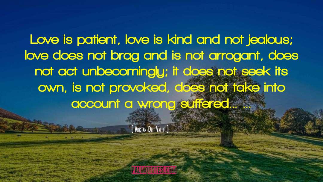 Love Is Patient Love Is Kind quotes by Adrian Del Valle
