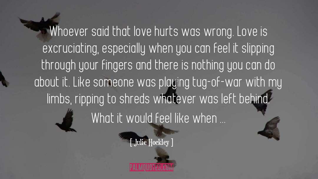 Love Is Slipping Away quotes by Julie Hockley