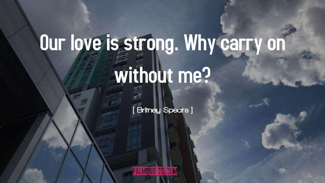 Love Is Strong quotes by Britney Spears