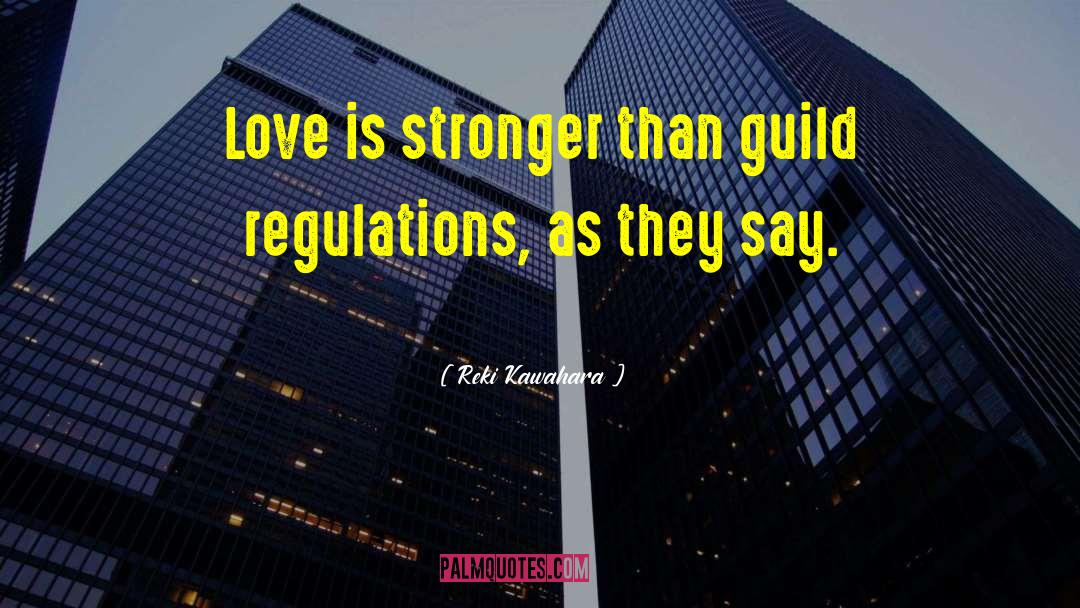 Love Is Stronger Than quotes by Reki Kawahara