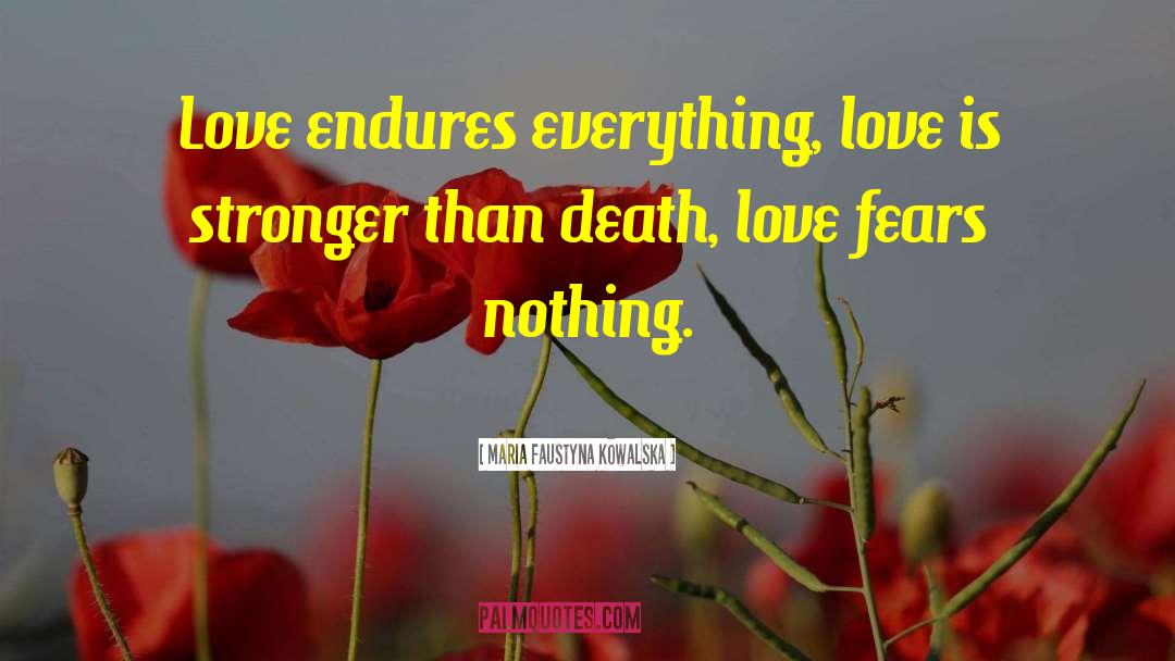 Love Is Stronger Than quotes by Maria Faustyna Kowalska