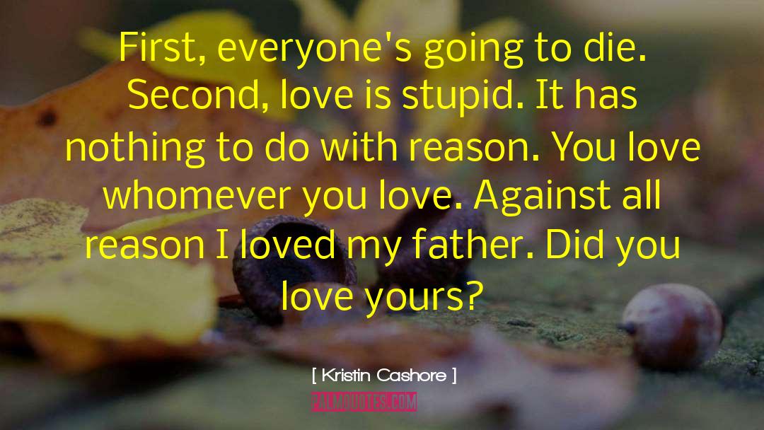 Love Is Stupid quotes by Kristin Cashore