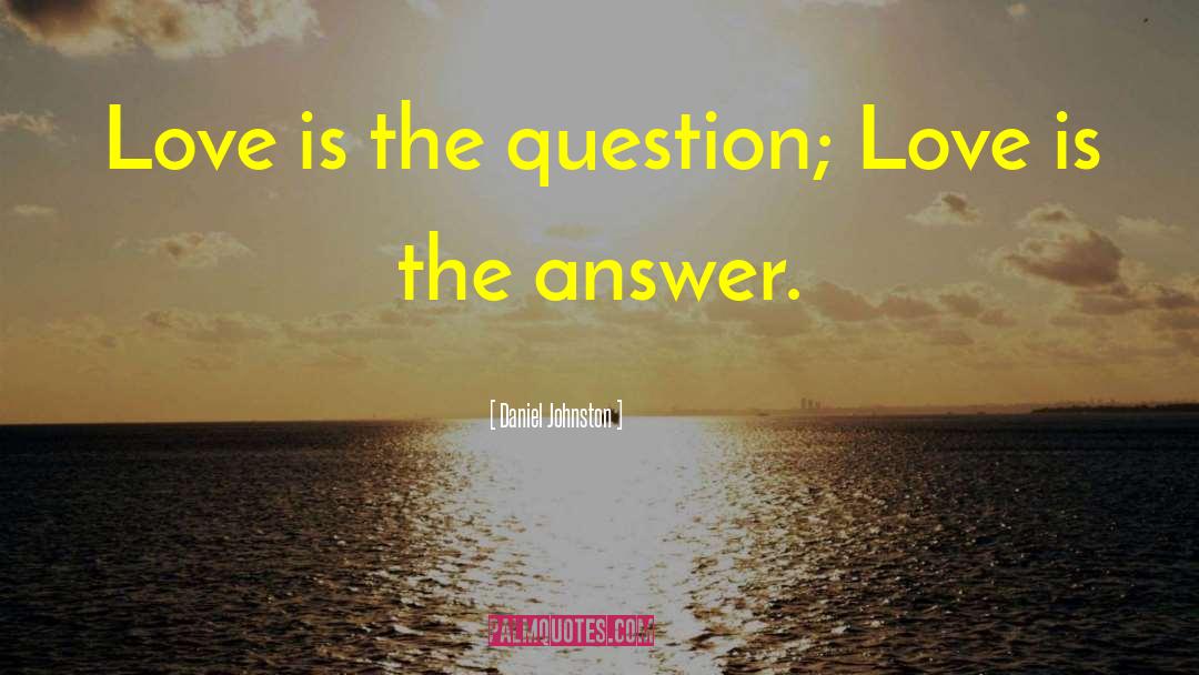 Love Is The Answer quotes by Daniel Johnston