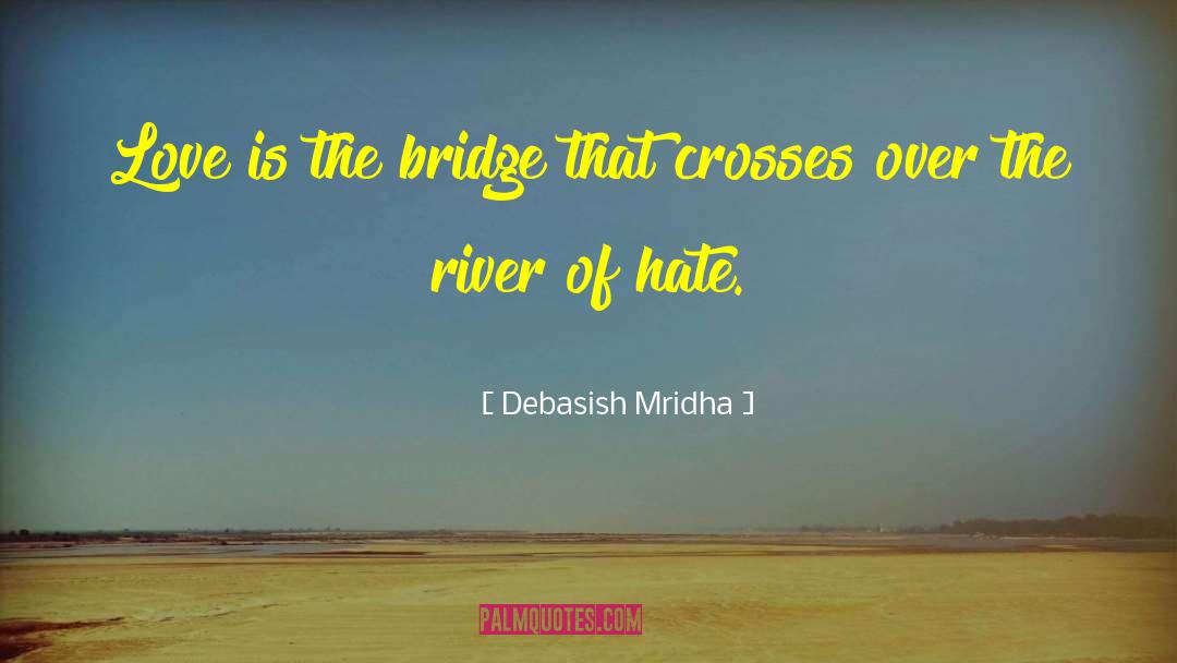 Love Is The Bridge quotes by Debasish Mridha