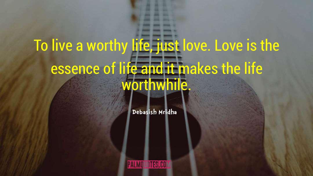 Love Is The Essence Of Life quotes by Debasish Mridha