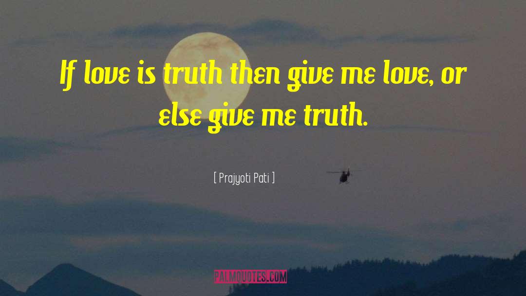 Love Is Truth quotes by Prajyoti Pati