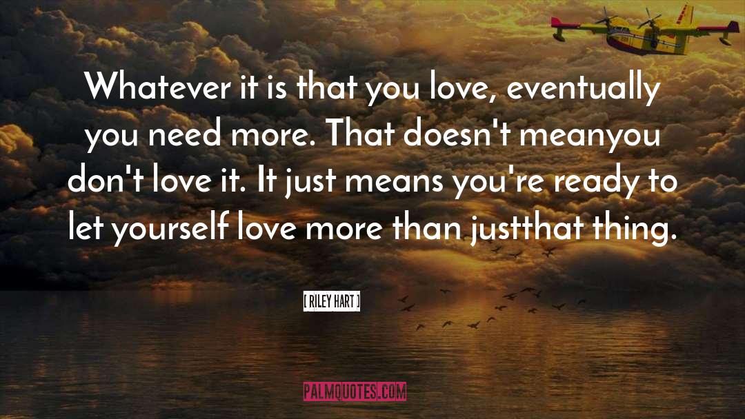 Love It quotes by Riley Hart