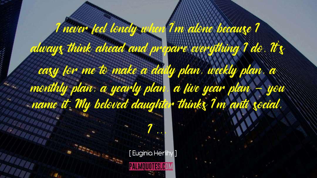 Love It When A Plan Comes Together Quote quotes by Euginia Herlihy