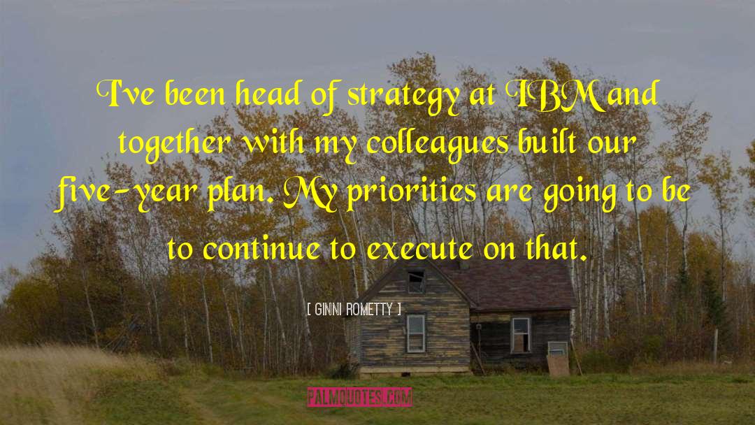 Love It When A Plan Comes Together Quote quotes by Ginni Rometty