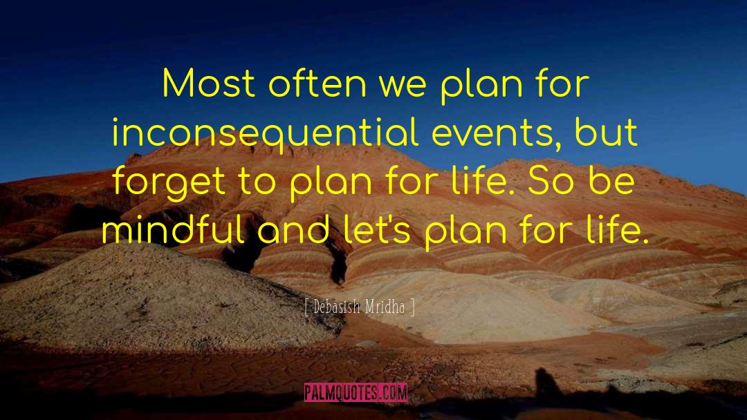 Love It When A Plan Comes Together Quote quotes by Debasish Mridha