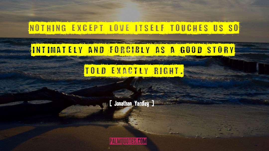 Love Itself quotes by Jonathan Yardley