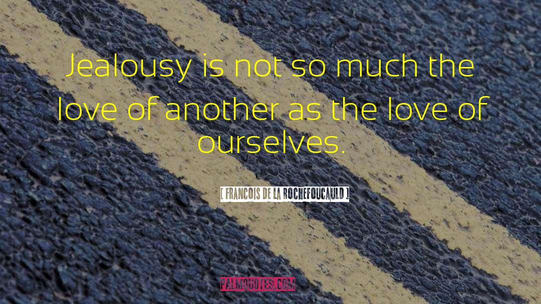 Love Jealousy quotes by Francois De La Rochefoucauld