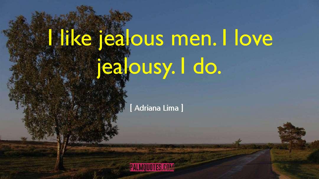 Love Jealousy quotes by Adriana Lima