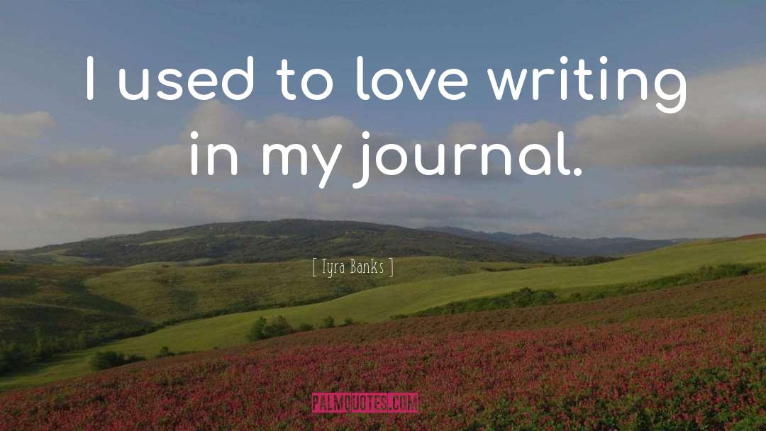 Love Journal quotes by Tyra Banks