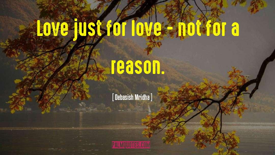 Love Just For Love quotes by Debasish Mridha