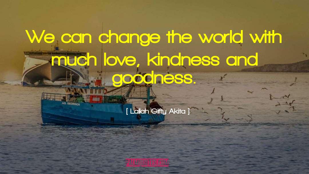Love Kindness quotes by Lailah Gifty Akita