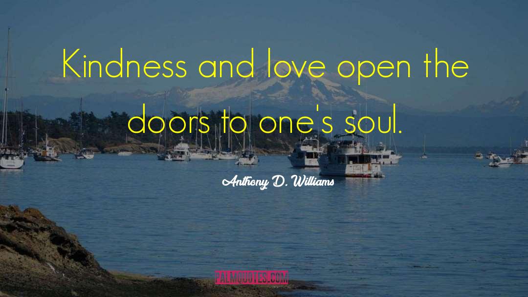 Love Kindness quotes by Anthony D. Williams