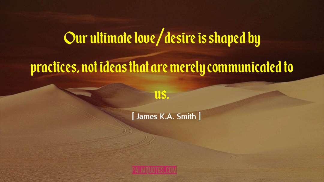 Love Kiss quotes by James K.A. Smith