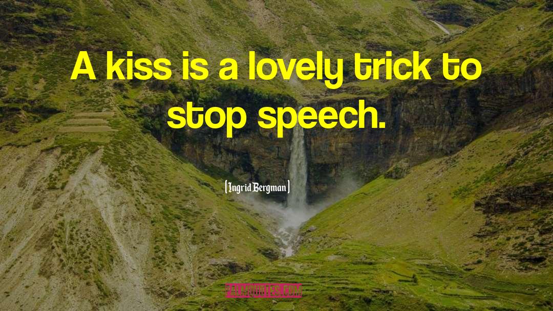 Love Kissing quotes by Ingrid Bergman