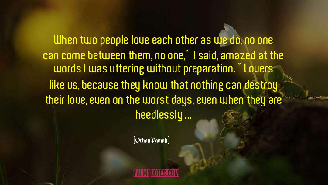 Love Knows No Bounds quotes by Orhan Pamuk