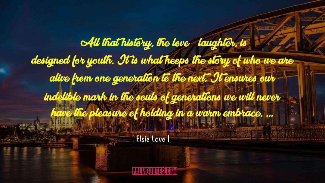 Love Laughter quotes by Elsie Love