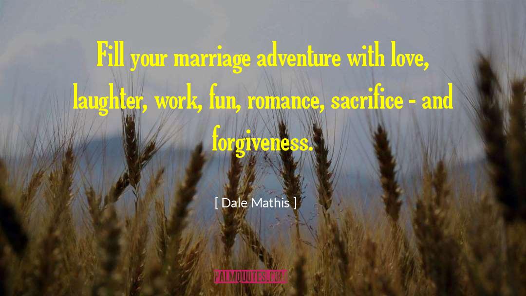 Love Laughter quotes by Dale Mathis