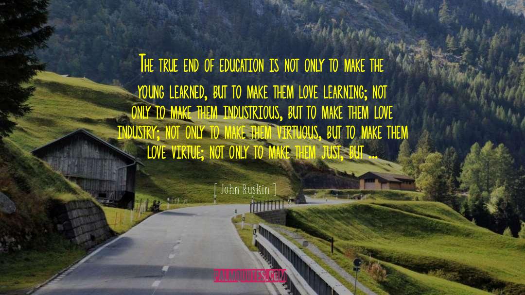 Love Learning quotes by John Ruskin