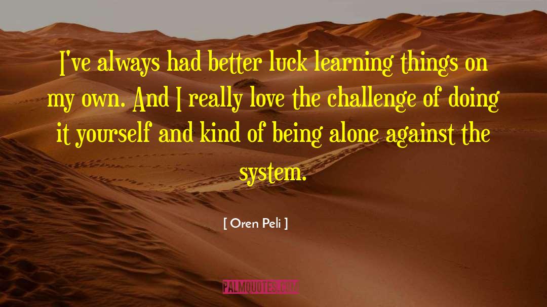 Love Learning quotes by Oren Peli