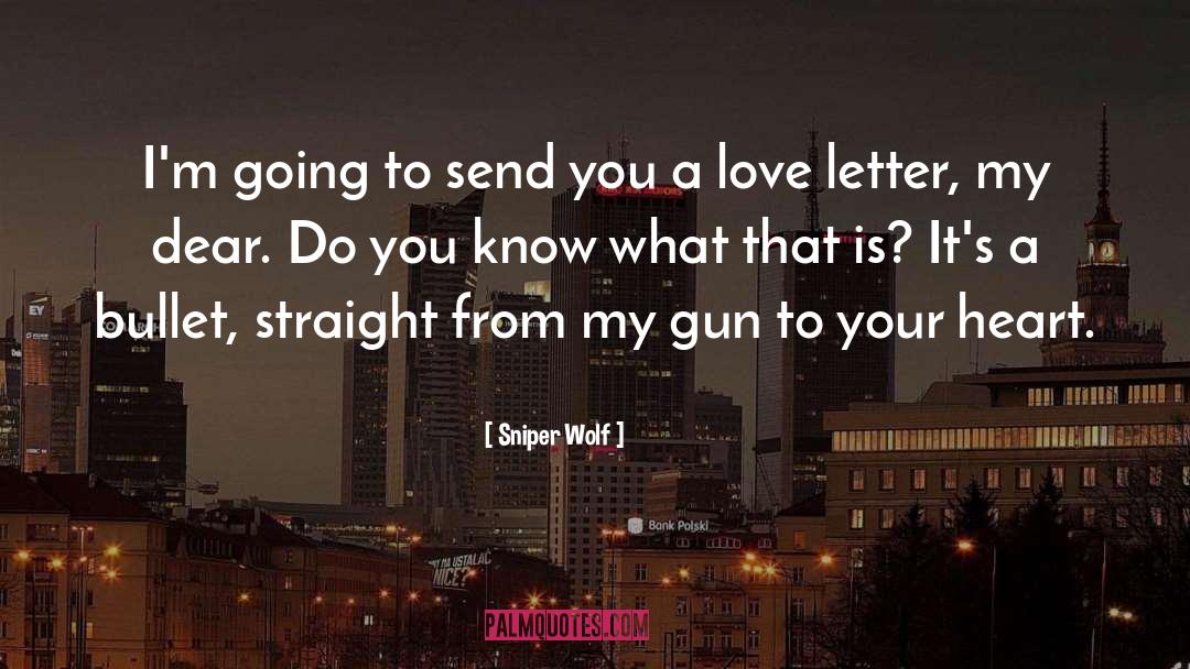 Love Letter quotes by Sniper Wolf