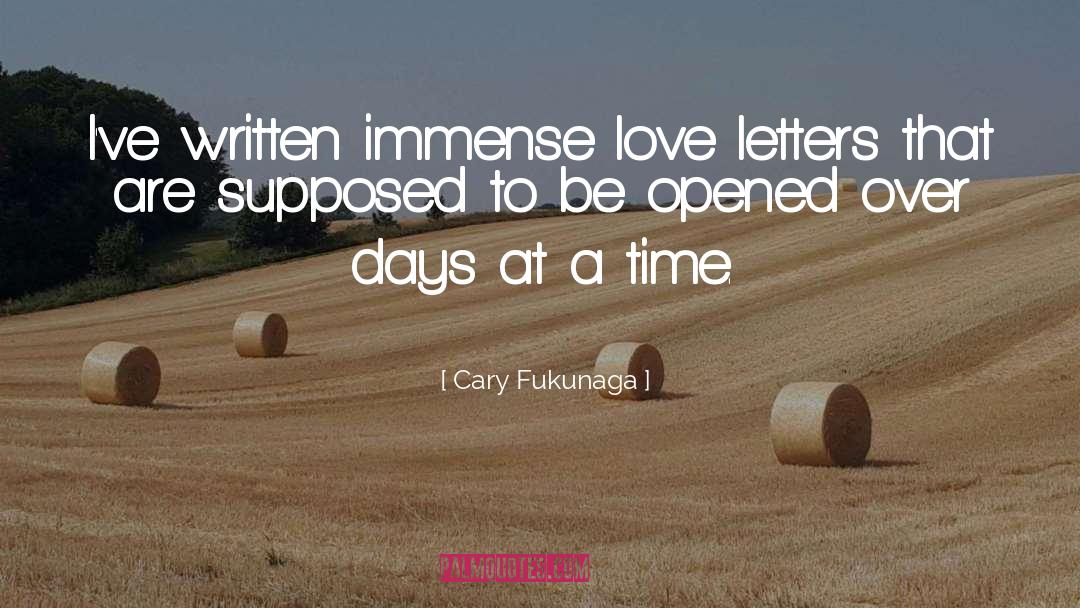 Love Letters quotes by Cary Fukunaga