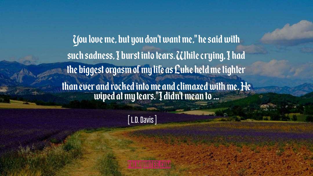Love Life And Sadness quotes by L.D. Davis