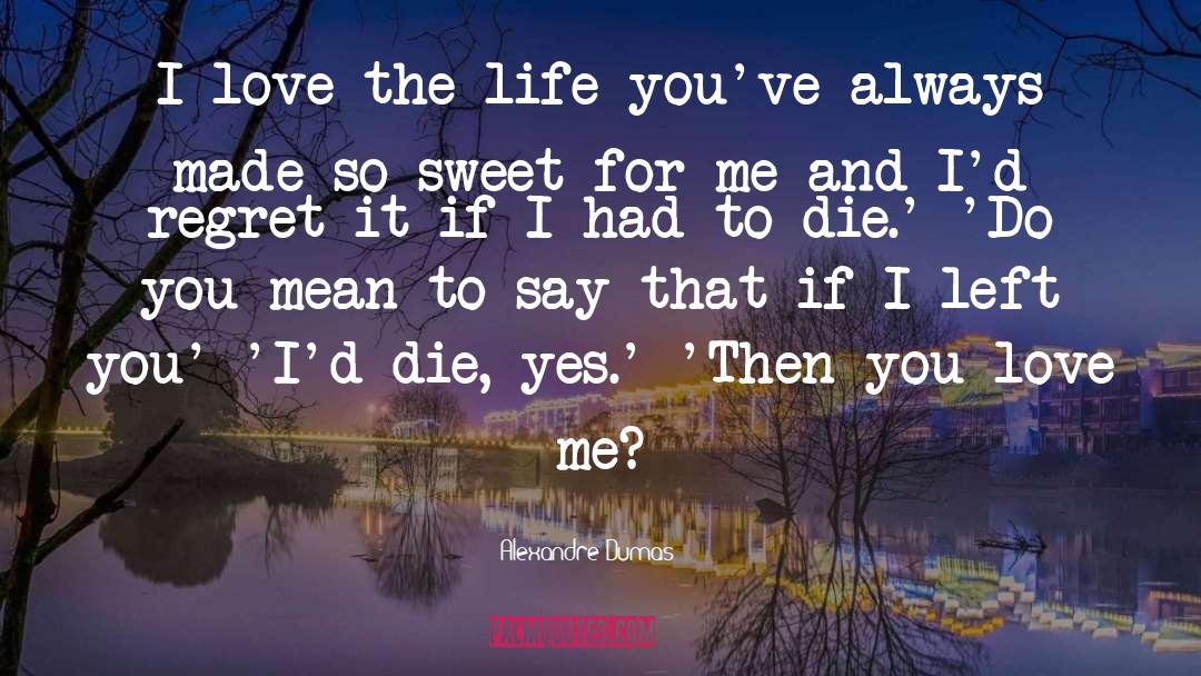 Love Life Live quotes by Alexandre Dumas