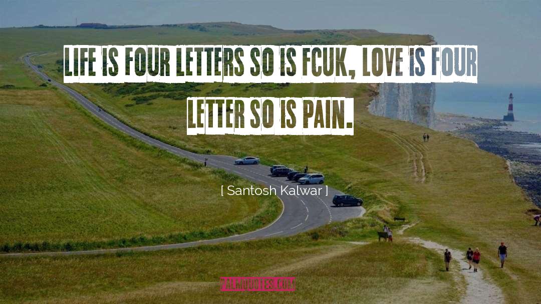 Love Life Wisdom quotes by Santosh Kalwar