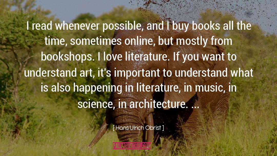 Love Literature quotes by Hans Ulrich Obrist